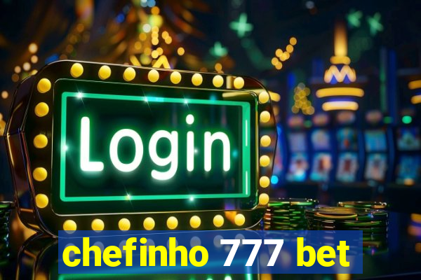 chefinho 777 bet